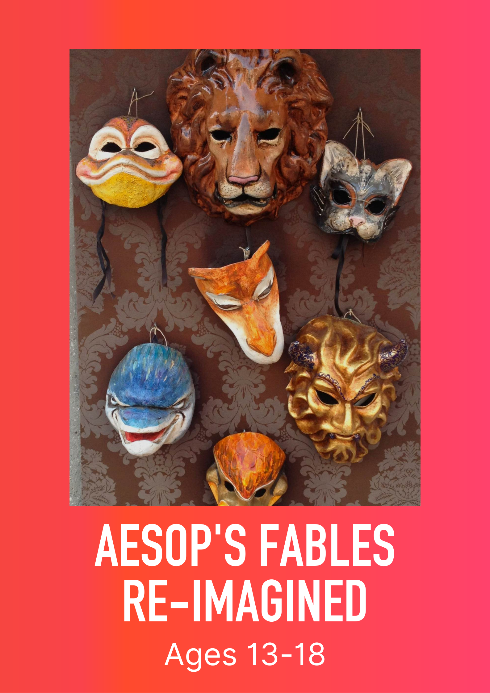 A poster showing masks for Aesop's fables ages 13-18