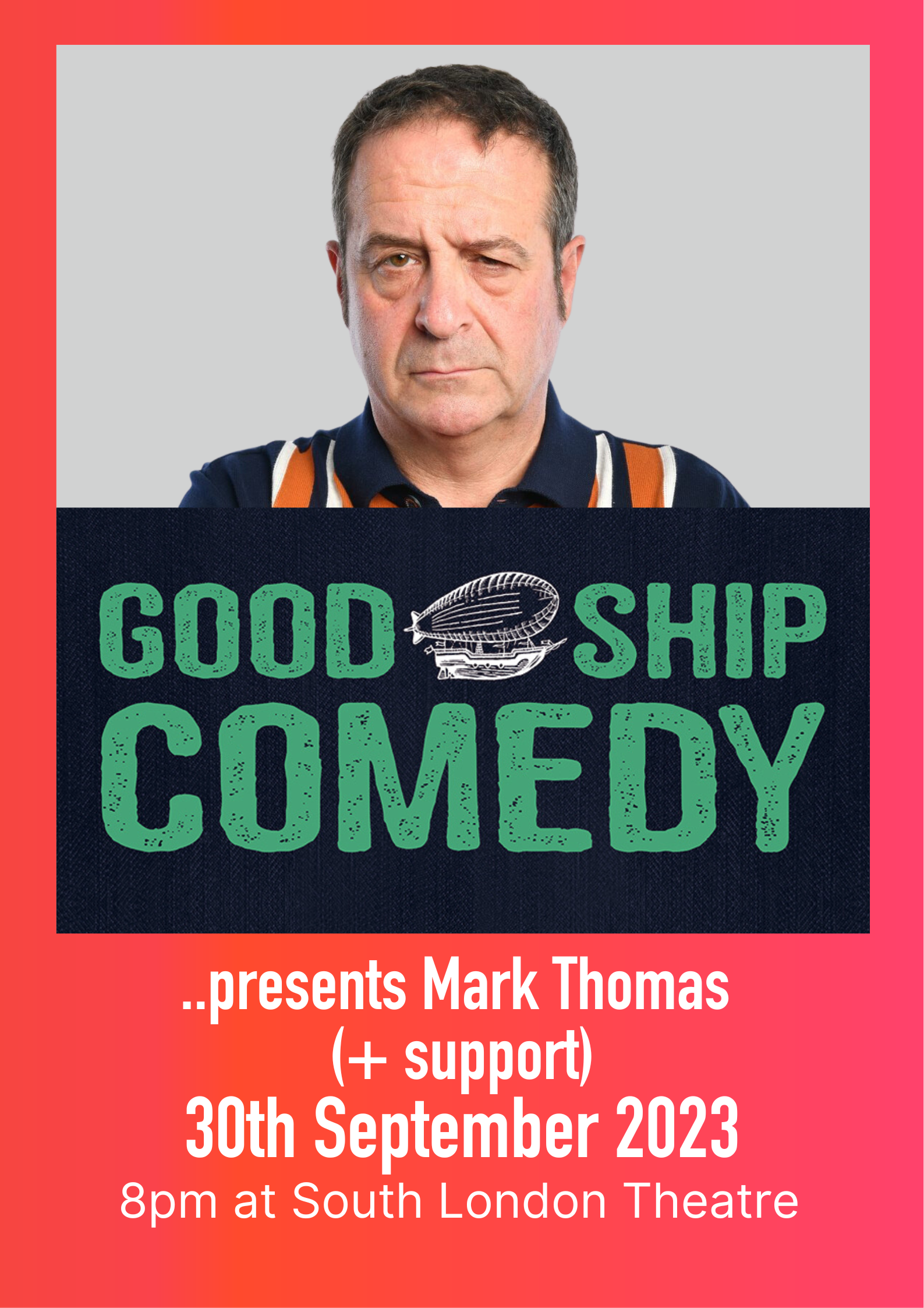 Poster featuring Good Ship 'airship' logo and headshot of Mark Thomas