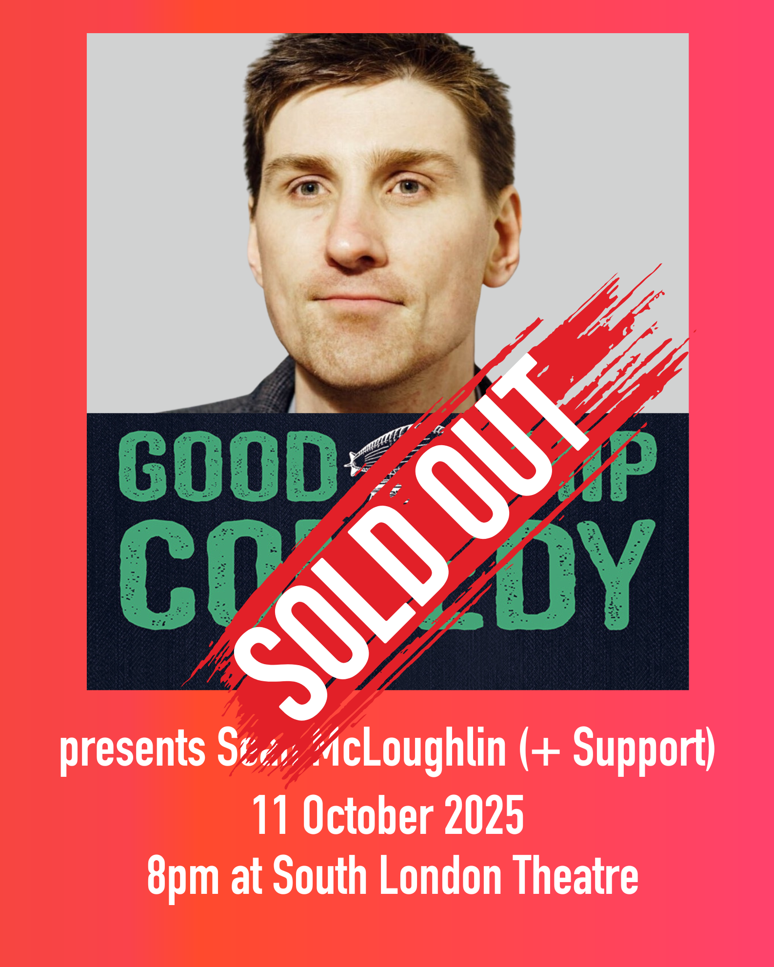 Photo of comedian Sean McLoughlin on Good Ship Comedy advert with Sold Out banner across it