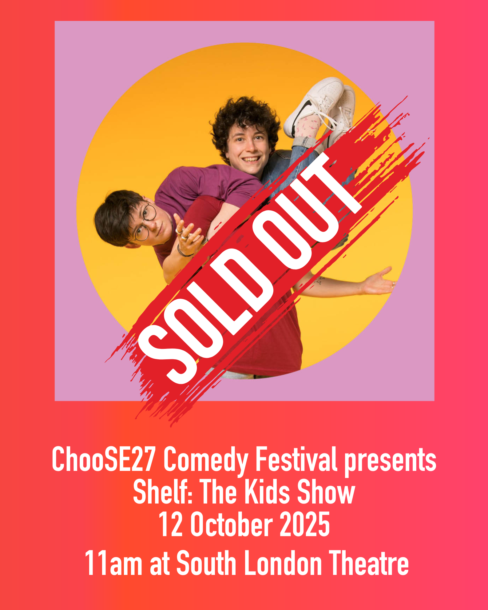 Poster for Shelf The Kids show with SOLD OUT banner across it. Two young people, one holding the other on their back.