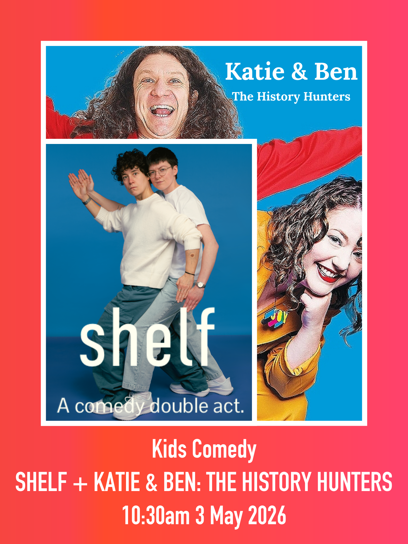 Poster featuring images of Shelf Comedy Double Act and Katie & Ben: History Hunters in comedy poses.